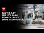 Rio: MPF pede ao IML rigor em laudos sobre megaoperação | CNN 360º