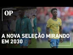 Seleção Brasileira inicia reformulação mirando a Copa de 2030