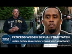 FALL P. DIDDY: Prozess gegen Sean Combs wegen Sexualstraftaten! Urteil heute erwartet