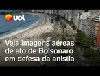Bolsonaro faz ato em defesa da anistia para golpistas do 8/1 no Rio; veja imagens aéreas