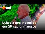 Crise climática: Lula diz que incêndios em São Paulo são criminosos: 'Fogo para destruir o país'