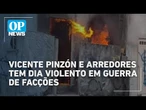 Vicente Pinzón e arredores tem dia violento em guerra de facções | O POVO News
