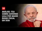 Análise: É um erro não perseguir centro da meta fiscal, diz TCU | WW