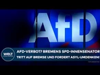 DEUTSCHLAND: AfD-Verbot? Bremens SPD-Innensenator Ulrich Mäurer tritt auf die Bremse!