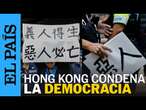 CHINA | Hong Kong condena a 45 activistas prodemócratas en un juicio sin precedentes | EL PAÍS