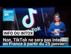 Non, TikTok ne sera pas interdit en France à partir du 25 janvier • FRANCE 24