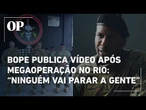 Bope do Rio faz homenagem a policiais mortos em megaoperação e avisa: “Ninguém vai parar a gente”