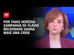 Campanha de Flávio Bolsonaro ganha mais uma crise; veja análise | HORA H