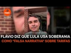 Flávio diz que Lula usa soberania como falsa narrativa sobre tarifas