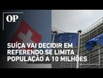 Suíça discute limitar a população a 10 milhões