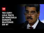 Teo Cury: Lula trata de Venezuela durante bilaterais em NY | CNN NOVO DIA