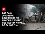 Governo do Rio enviou relatório que mostra atuação do CV nos EUA | CNN PRIME TIME