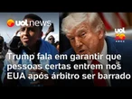 Árbitro é recebido como herói na Somália; Trump fala em garantir que pessoas certas entrem nos EUA