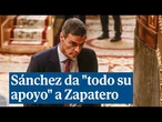Pedro Sánchez da "todo su apoyo" a Zapatero