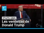 Les vendettas personnelles de Donald Trump contre ses adversaires politiques • FRANCE 24