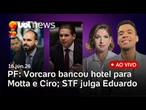 STF condena Eduardo Bolsonaro por coação; Vorcaro pagou hotel para Motta e Ciro Nogueira, diz PF e +