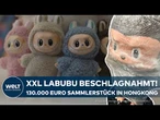 130.000 EURO SAMMELSTÜCK: Polizei beschlagnahmt XXL Labubu bei Großrazzia in Hongkong
