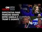 Expectativa para primeiro debate entre Kamala e Trump é gigante | CNN PRIME TIME