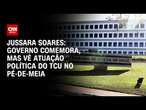 Jussara Soares: Governo comemora, mas vê atuação política do TCU no Pé-de-Meia | CNN PRIME TIME