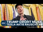 USA: Eskalation bei Musk und Trump! US-Präsident droht! Aktie von Tesla rauscht ab