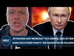 PUTINS KRIEG: Attacken auf Moskau! "Ich denke, das ist ein ganz wichtiger Punkt!" Dramatische Folgen