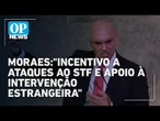 Moraes vê reincidência e uso político de redes sociais em decisão que prendeu Bolsonaro | OP News