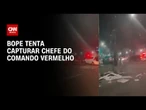 Bope tenta capturar chefe do Comando Vermelho em festa na zona Oeste do Rio | LIVE CNN