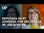 Deputada do PT é agredida por segurança de Janja em evento no RN