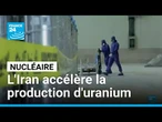 Nucléaire : l'Iran accélère son rythme de production d'uranium (AIEA) • FRANCE 24
