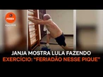 Janja mostra Lula fazendo exercício: “Feriadão nesse pique”