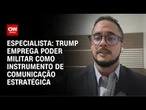 Trump emprega poder militar como instrumento de comunicação estratégica, diz especialista | WW