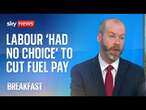 Labour 'had no choice' but to cut winter fuel payments, minister says