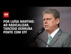 Análise: Ao radicalizar, Tarcísio derruba ponte com STF | BASTIDORES CNN