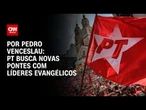 PT busca novas pontes com líderes evangélicos | CNN 360º