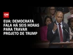 Congressista democrata discursa há seis horas para travar projeto | BASTIDORES CNN