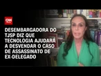 Tecnologia deve ajudar a desvendar assassinato de ex-delegado em poucos dias, diz Ivana