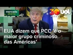 EUA dizem que PCC 'é maior grupo criminoso das Américas' e anunciam sanções