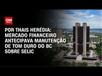 Análise: Mercado financeiro antecipava manutenção de tom duro do BC sobre taxa de juros | CNN ARENA