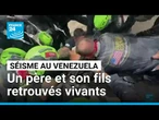 Venezuela : cinq jours après les séismes, un père et son fils retrouvés vivants • FRANCE 24