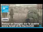 2006 : retour en images sur la guerre de 34 jours entre Israël et le Hezbollah • FRANCE 24