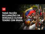 Tainá Falcão: Declarações da Venezuela elevam tensão com Brasil | BASTIDORES CNN