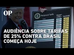 Audiência sobre tarifas de 25% dos EUA contra Brasil começa hoje