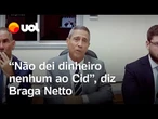 Braga Netto nega que tenha dado dinheiro a Mauro Cid para entregar a militares: 'Não dei dinheiro'