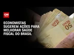 Contas públicas: Economistas sugerem melhorias para a saúde fiscal do Brasil | CNN 360º