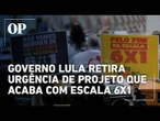 Governo Lula retira urgência de projeto que acaba com escala 6x1