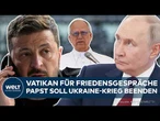 VATIKAN: Friedenshoffnung aus Rom! Papst Leo XIV. soll den Ukraine-Krieg beenden!