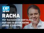 PDT rachado em Fortaleza: partido se divide entre André e Evandro l O POVO NEWS