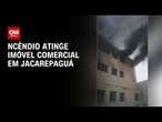 Incêndio atinge imóvel comercial em Jacarepaguá | CNN NOVO DIA
