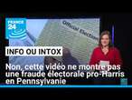 Non, cette vidéo ne montre pas une fraude électorale en Pennsylvanie • FRANCE 24