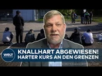 NEUE ASYLREGELN: „Die Reise endet an der Grenze!“ - Zurückgewiesen vor dem Antrag!